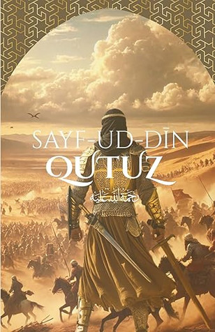 Sayf-ud-Din Qutuz: The Savior of Islam Sayf-ud-Din Qutuz and 'Ayn Jalut image