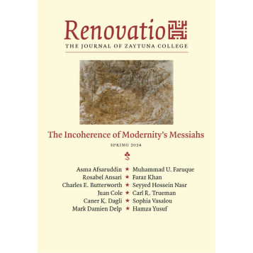 Renovatio: The Journal of Zaytuna College - The Incoherence of Modernity's Messiahs: Vol. 8, No. 1 image