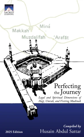 Perfecting the Journey: Spiritual and Legal Dimensions of  Hajj, Umrah and Visiting Madinah image