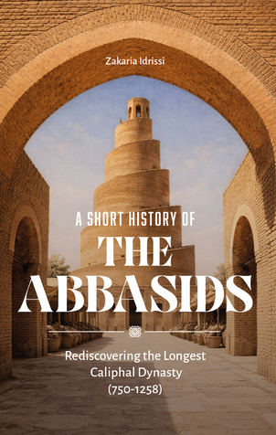A Short History of the Abbasids: Rediscovering the Longest Caliphal Dynasty (750-1258) image
