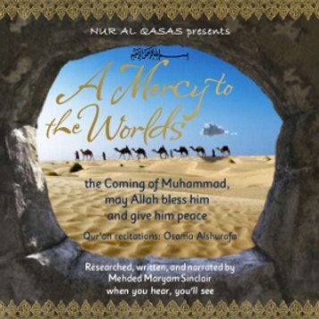 A Mercy to the Worlds (CD):The Coming of Muhammad, may Allah ble image A Mercy to the Worlds (CD):The Coming of Muhammad, may Allah ble image