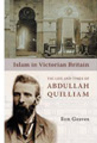 Islam in Victorian Britain:The Life  and Times of Abdullah Quill image Islam in Victorian Britain:The Life  and Times of Abdullah Quill image