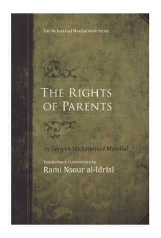 The Rights of Parents : Al-Zafar bi'l-Murad fi'l-Birr bi'l-Aba wa'l-Ajdad image The Rights of Parents : Al-Zafar bi'l-Murad fi'l-Birr bi'l-Aba wa'l-Ajdad image