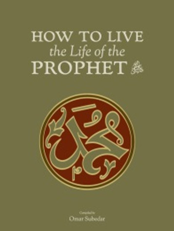 How to Live the Life of the Prophet(ﷺ) image How to Live the Life of the Prophet(ﷺ) image