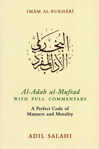 Al-Adab al-Mufrad – A Perfect Code of Manners and Morality image Al-Adab al-Mufrad – A Perfect Code of Manners and Morality image