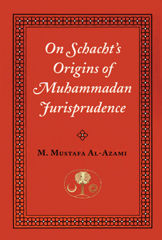 ON SCHACHT’S ORIGINS OF MUHAMMADAN JURISPRUDENCE image ON SCHACHT’S ORIGINS OF MUHAMMADAN JURISPRUDENCE image