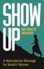 SHOW UP: A Motivational Message for Muslim Women image SHOW UP: A Motivational Message for Muslim Women image