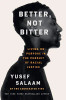 Better, Not Bitter: Living on Purpose in the Pursuit of Racial Justice - Hardcover image