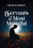 Servants of the Most Merciful - Hardcover image