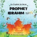 Prophets: Our Heroes - Prophet Ibrahim (عَلَيْهِ ٱلسَّلَامُ) image