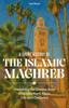A Short History of the Islamic Maghreb: Uncovering the Glorious Story of Muslim North Africa (7th-20th Centuries) image