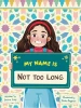 My Name Is Not Too Long - Hardcover image