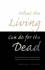 What the Living Can Do for the Dead image What the Living Can Do for the Dead image