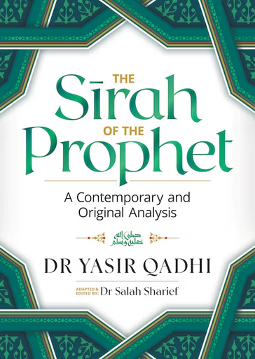 The Sirah of the Prophet ﷺ: A Contemporary and Original Analysis