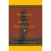 The Wisdom of the Native Americans by Kent Nerburn