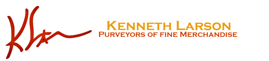 Kenneth Larson                                                                                                                          
Purveyors of Fine Merchandise