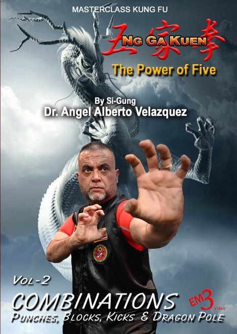 Ng Ga Kuen - Kung Fu - Vol-2 COMBINATIONS - by Si-Gung Dr. Angel Velazquez