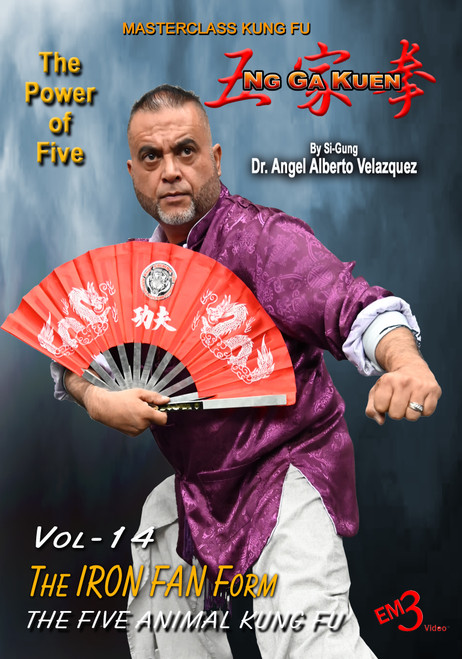 Kung Fu - Ng Ga Kuen - Vol-14 The IRON FAN Form - by Si-Gung Angel Velazquez