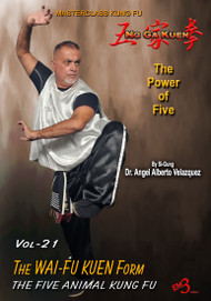 Kung Fu Vol-21 The WAI-FU KUEN Form - By Si-Gung Dr. Angel Alberto Valazques