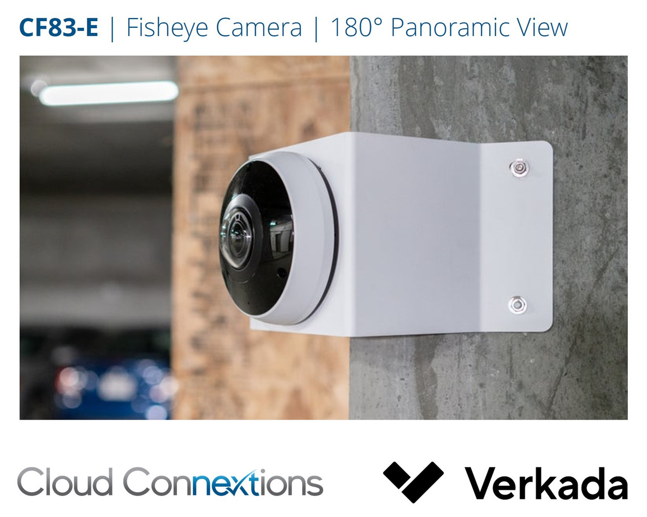 Verkada | CF83-E Fisheye Camera | 12.5MP, 180° Field of View Verkada | CF83-E Fisheye Camera | 12.5MP, 180° Field of View