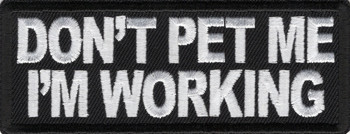 Don't Pet Me I'm Working Patch