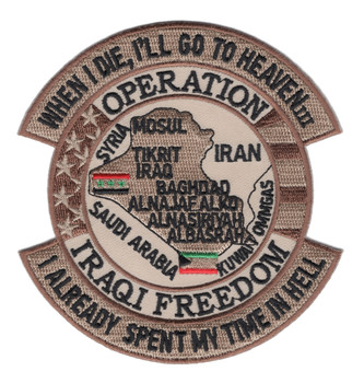 Desert tan Operation Iraqi Freedom patch with a map of Iraq naming Mosul, Tikrit, Baghdad and Basrah, Iraqi and Kuwaiti flags, and banners reading When I Die, I'll Go To Heaven and I Already Spent My Time In Hell.