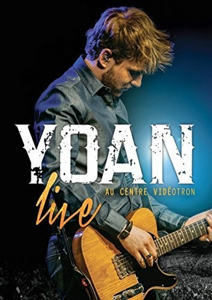 Yoan Live Au Centre Videotron DVD