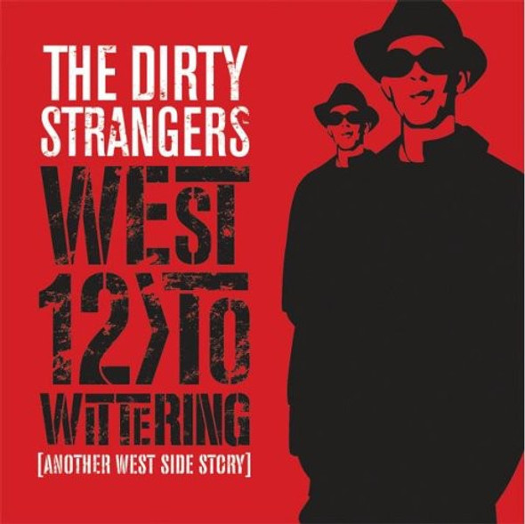 Dirty Strangers West 12 To Wittering (Another West Side Story) CD