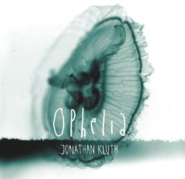 Kluth,Jonathan Ophelia CD