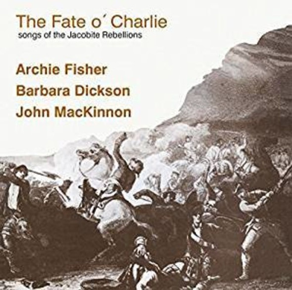 Dickson,Barbara / Fisher,Archie Fate O Charlie (Songs Of The Jacobite Rebellions) CD