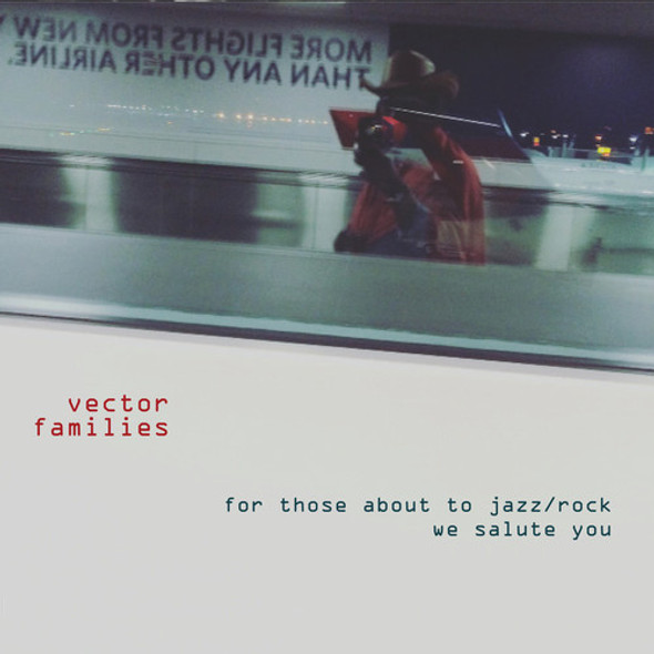 Vector Families For Those About To Jazz / Rock We Salute You CD