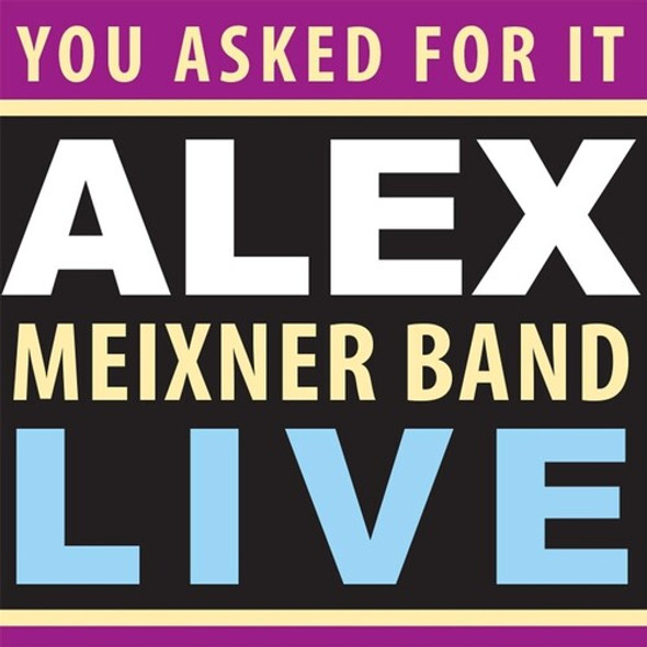 Meixner,Alex You Asked For It: Alex Meixner Band Live CD