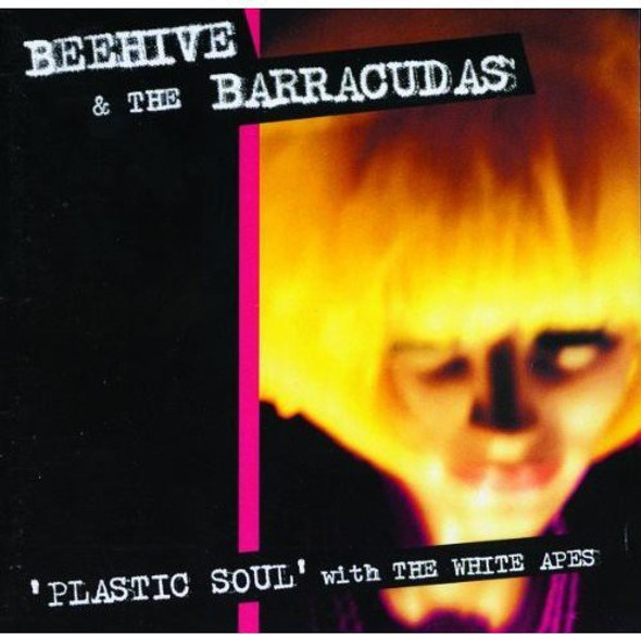 Beehive & Barracudas Plastic Soul With The White Apes CD