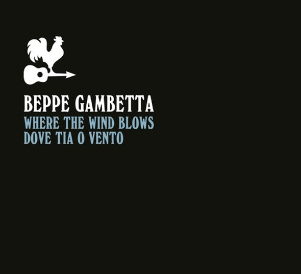 Gambetta,Beppe Where The Wind Blows (Dove Tia O Vento) CD