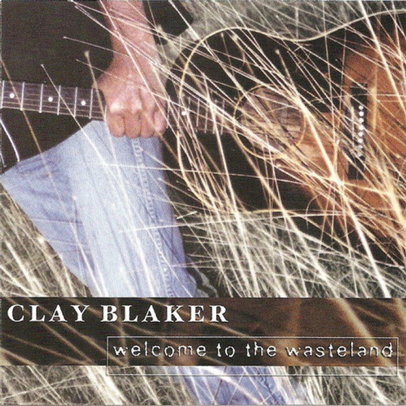 Blaker,Clay Welcome To The Wasteland CD