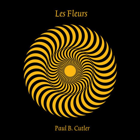 Cutler, Paul B. Les Fleurs LP Vinyl