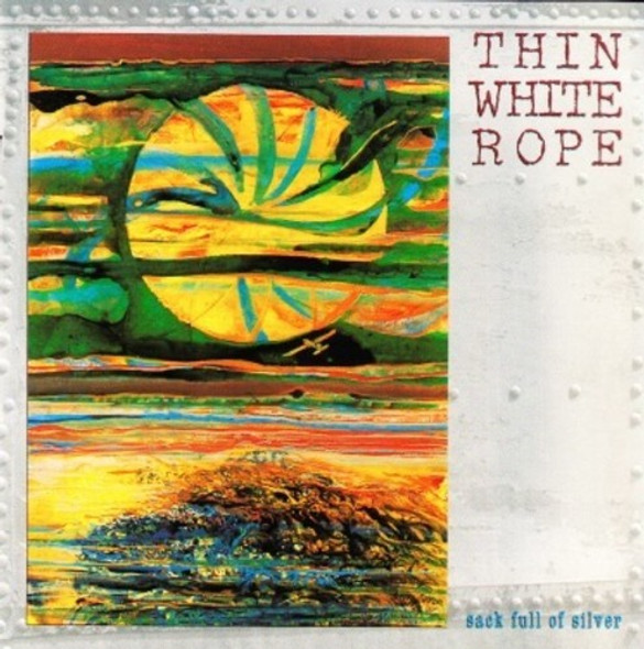 Thin White Rope Sack Full Of Silver CD