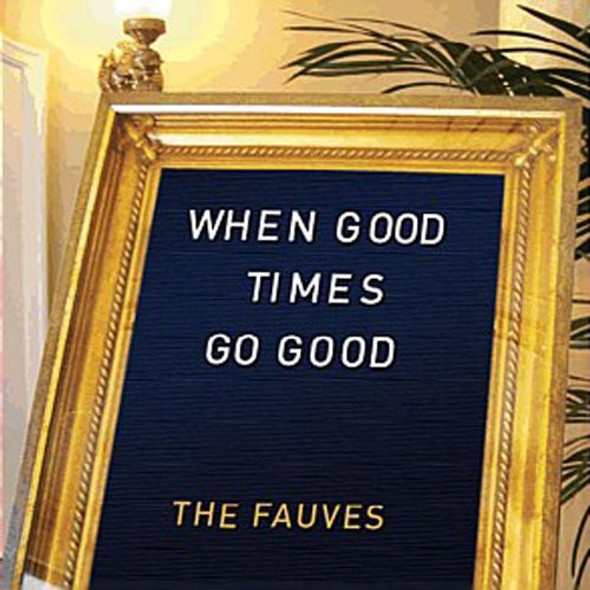 Fauves When Good Times Go Good CD