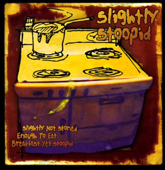 Slightly Stoopid Slightly Not Stoned Enough To Eat Breakfast Yet CD