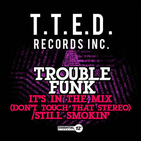 Trouble Funk It'S In The Mix (Don'T Touch That Stereo) / Still CD