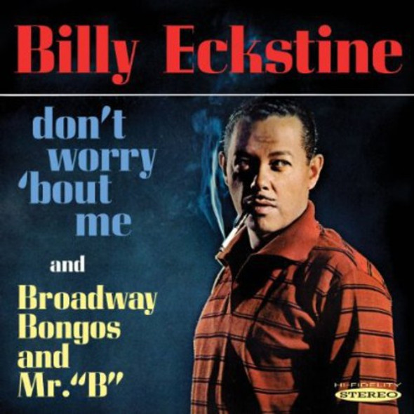 Eckstine,Billy Dont Worry Bout Me & Broadway Bongos & Mr B CD