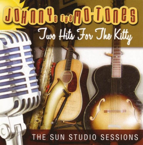 Johnny & Mo-Tones Two Hits For The Kitty: Sun Studio Sessions CD