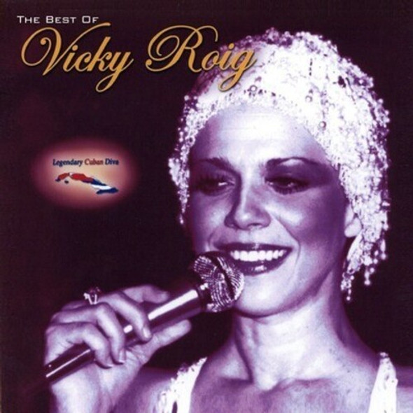 Roig,Vicky Legendary Cuban Diva, The Best Of CD