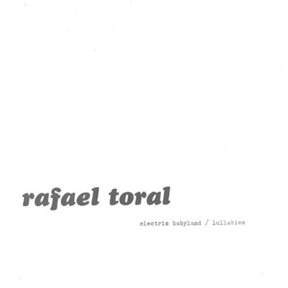 Toral,Rafael Electric Babyland / Lullabies CD