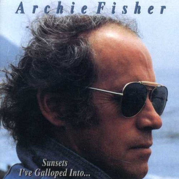 Fisher,Archie Sunsets I'Ve Galloped Into CD