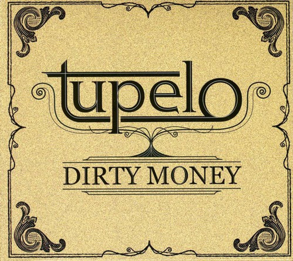 Tupelo Dirty Money CD