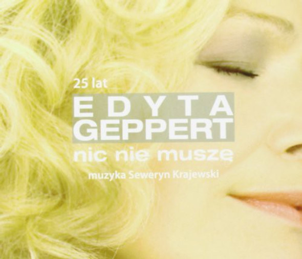 Geppert,Edyta Nic Nie Musze - 25 Lecie CD