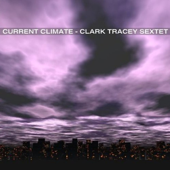 Tracey,Clark/Sextet Current Climate CD