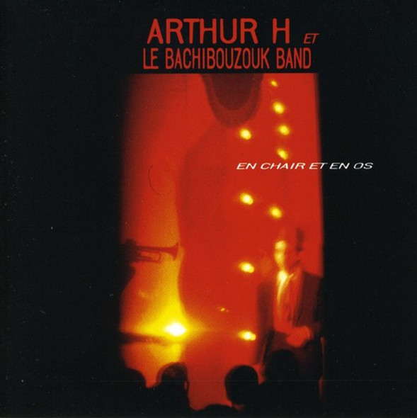 Arthur H / Bachibouzouk Band En Chair Et En Os CD