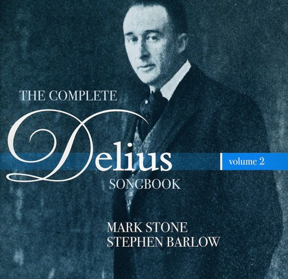 Delius / Stone / Barlow Complete Delius Songbook 2 CD